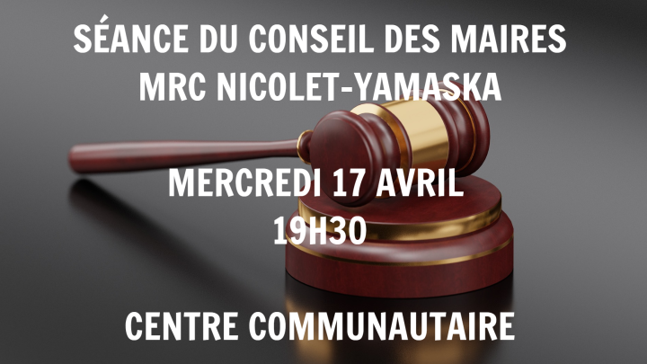 Séance du conseil des maires de la MRC de Nicolet-Yamaska, mercredi 17 avril 2024 à 19h30